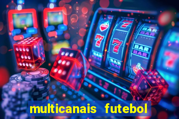 multicanais futebol ao vivo grátis